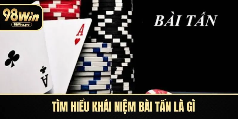 Tìm hiểu khái niệm bài tấn là gì