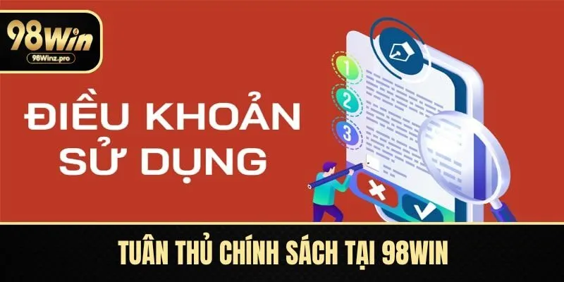 Tuân thủ chính sách tại 98WIN giúp bảo vệ tài khoản