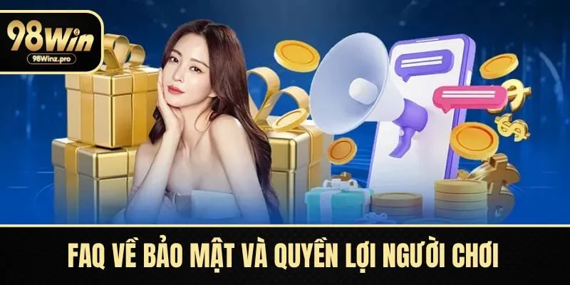 FAQ về bảo mật và quyền lợi người chơi tại nhà cái