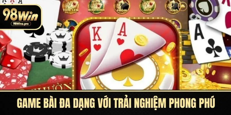 Game bài đa dạng với trải nghiệm phong phú