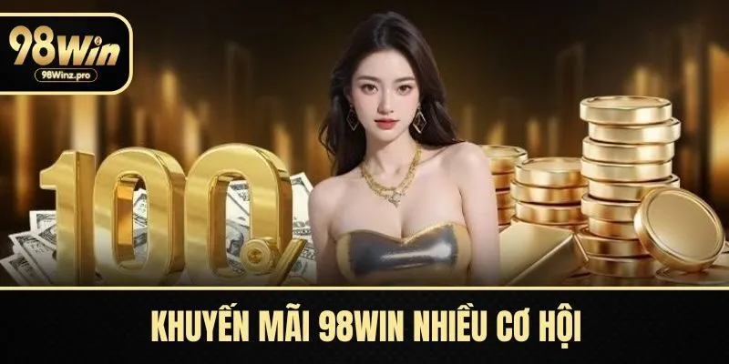 Khuyến mãi 98WIN giúp người chơi có cơ hội thắng lớn