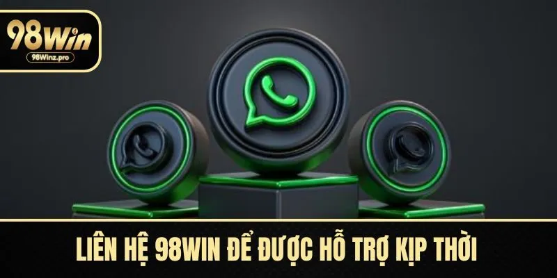 Liên hệ 98WIN để được hỗ trợ kịp thời