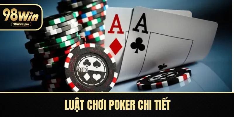 Luật chơi Poker chi tiết