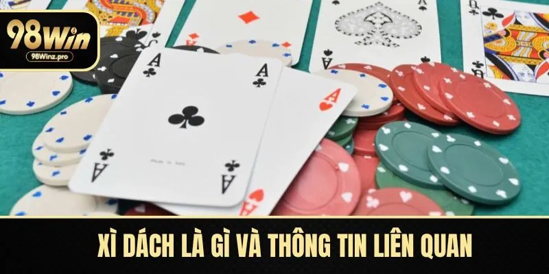 Xì Dách Là Gì - Khái Niệm Và Kinh Nghiệm Chơi Hiệu Quả