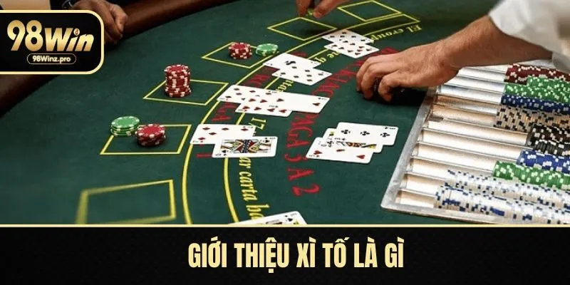 Giới thiệu xì tố là gì