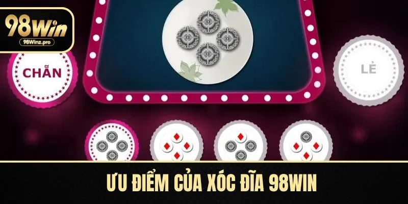 Ưu điểm của xóc đĩa 98WIN
