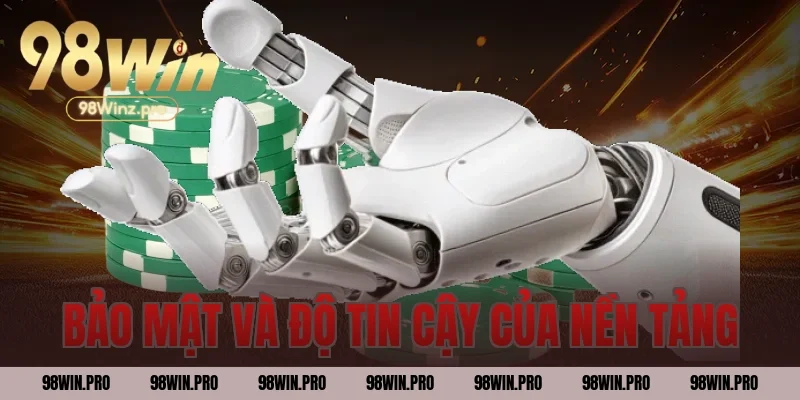 Bảo mật và độ tin cậy của nền tảng