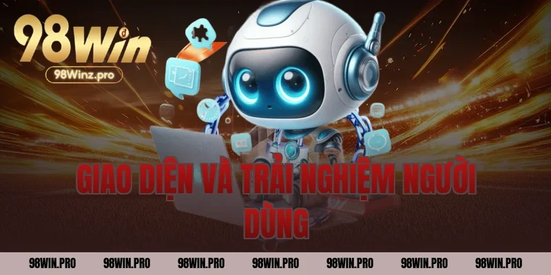 Giao diện và trải nghiệm người dùng