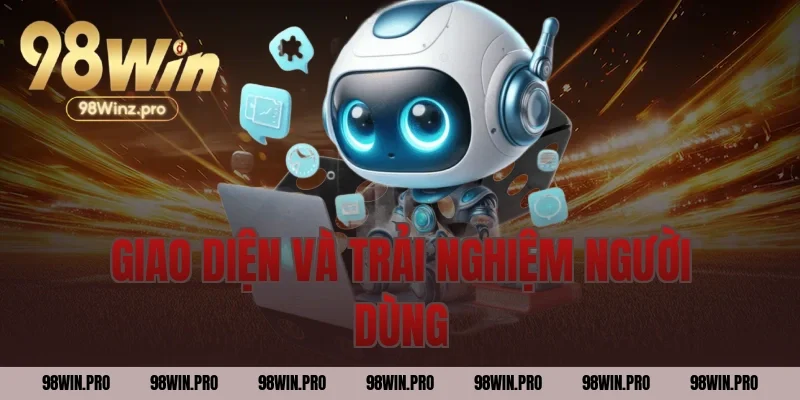 Giao diện và trải nghiệm người dùng