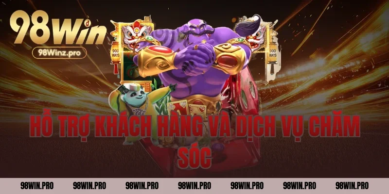 Hỗ trợ khách hàng và dịch vụ chăm sóc