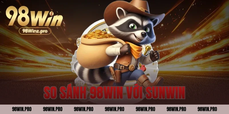 so sánh 98WIN với Sunwin