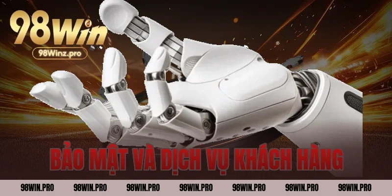 Bảo mật và dịch vụ khách hàng