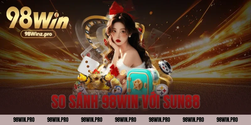 so sánh 98WIN với SUN88